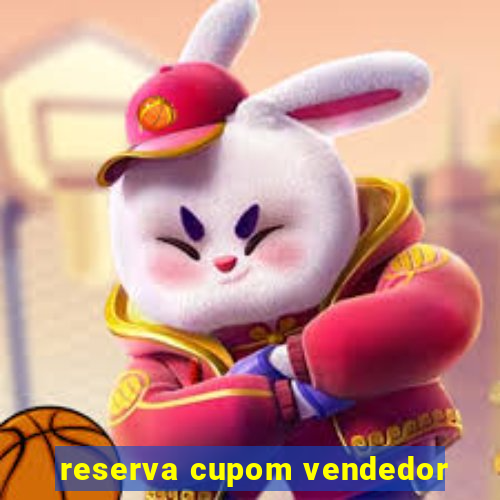 reserva cupom vendedor